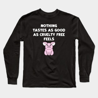 Nothing Tastes As Good As Cruelty Free Feels Long Sleeve T-Shirt